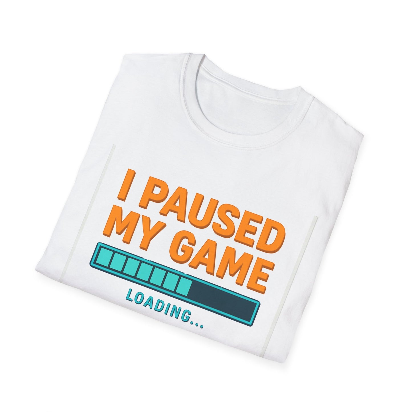 White Gamer T-Shirt — "I Paused My Game... Loading For This?"