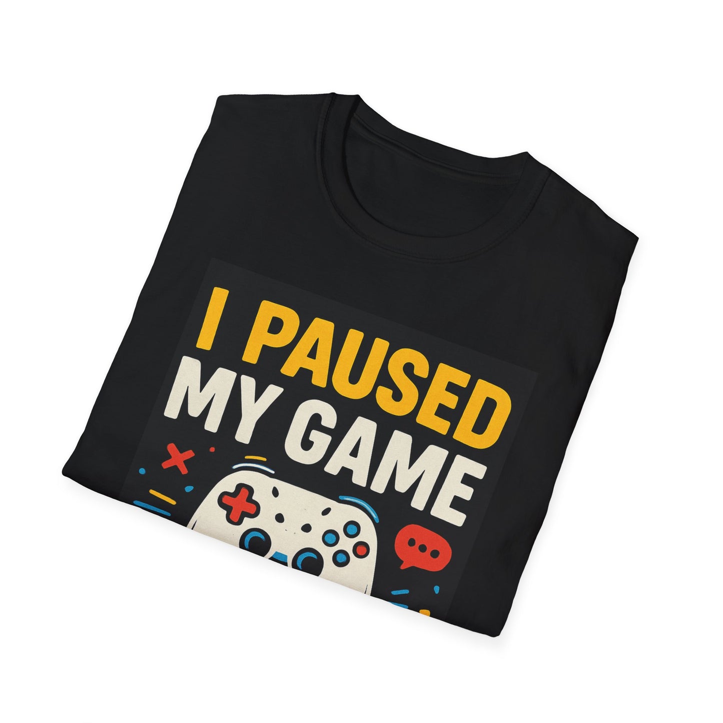 Gamer T-Shirt — "I Paused My Game For This?"