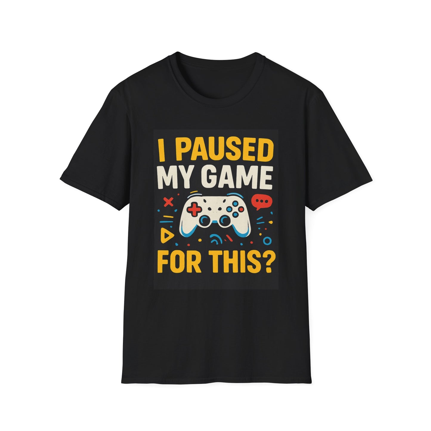 Gamer T-Shirt — "I Paused My Game For This?"