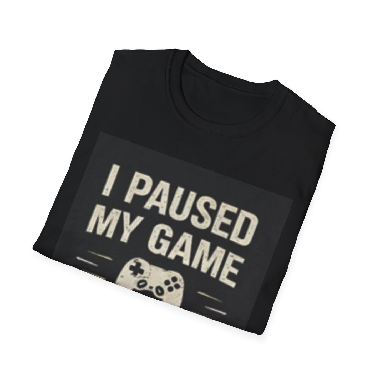 Gamer T-Shirt - "I Paused My Game For This?"