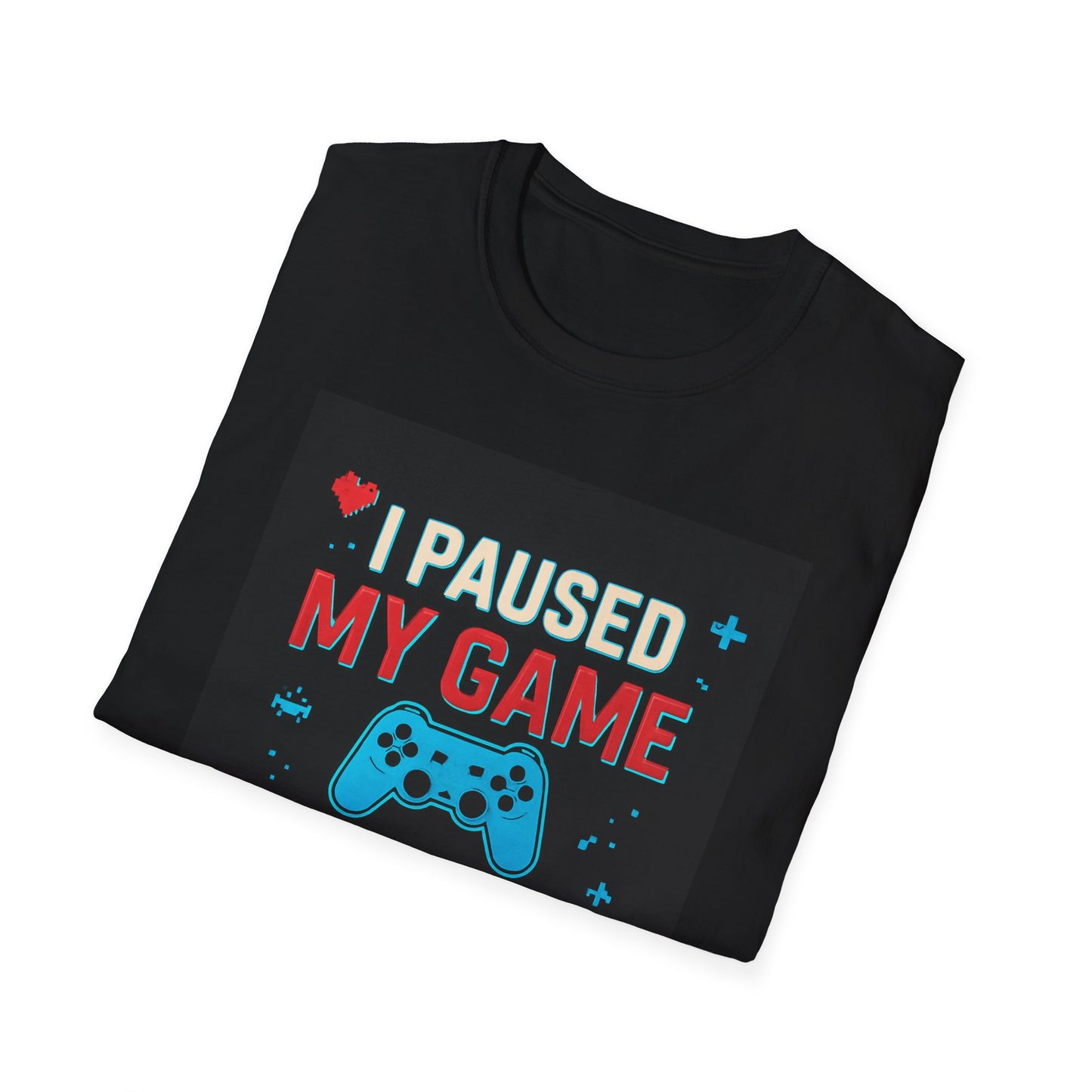 Gamer T-Shirt – "I Paused My Game For This?