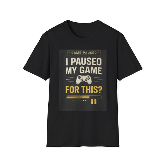 Gamer T-Shirt — "I Paused My Game For This?"