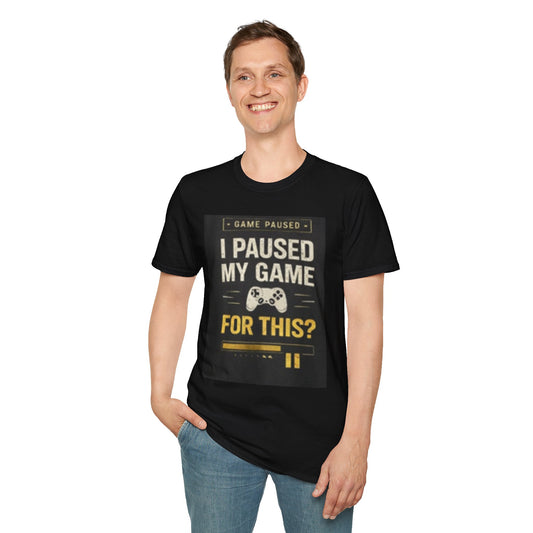 Gamer T-Shirt — "I Paused My Game For This?"