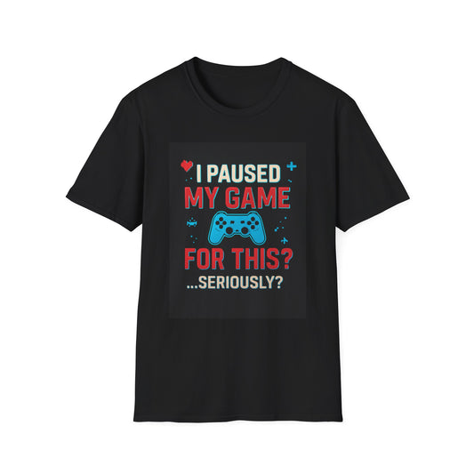 Gamer T-Shirt – "I Paused My Game For This?